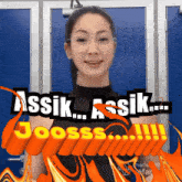 a picture of a woman with the words " assik assik joosss " on it