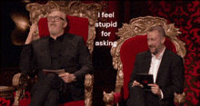 two men sitting in red chairs with the words i feel stupid for asking