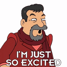 im just so excited futurama i cant wait im just so happy im so hyped up