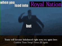 a blurred image of a man in a suit with the words " when you load into royal nation but "