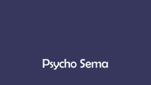 Psycho Sema GIF - Psycho Sema Psycho Sema GIFs