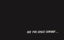 Welcome Back Space Cowboy GIF - Welcome Back Space Cowboy Space GIFs