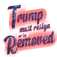 Trump Must Resign Or Be Removed Impeach Trump Sticker - Trump Must Resign Or Be Removed Trump Must Resign Resign Or Be Removed Stickers
