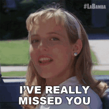 Ive Really Missed You Donna Ludwig GIF - Ive Really Missed You Donna Ludwig La Bamba GIFs