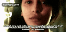 The Bitch Has A Multi-million Dollar Business That Was Based On Doubtand Sheer Determination. The Bitch Is Pure Ambition Withhormones. Yes, Hormones..Gif GIF
