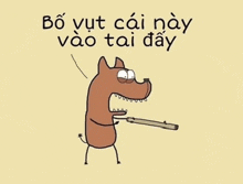 a cartoon of a dog holding a stick with the words bo vut cai nay vào tai day