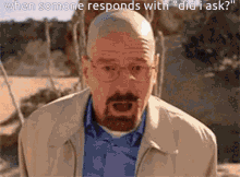 did i ask meme did i ask did i ask gif walter white walter white meme