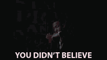You Didnt Believe You Had Doubts GIF - You Didnt Believe You Had Doubts You Didnt Have Faith GIFs