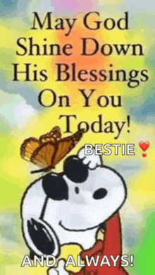 may god shine down his blessings on you today !