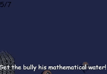 a bottle of water is falling in the air with the words get the bully his mathematical water