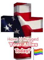 a red white and blue cross with the words have u hugged your allies today