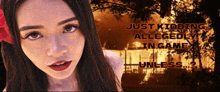 a woman with a flower in her hair and the words just kidding allegedly in game on the bottom