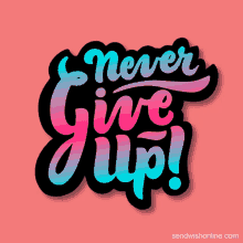 Never Give Up Never Give Up Quotes GIF - Never Give Up Never Give Up Quotes Motivational Quotes GIFs