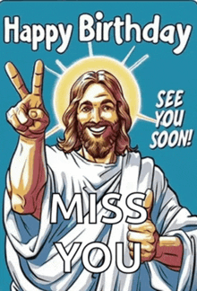a birthday card with jesus giving a peace sign and saying " see you soon "