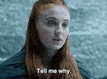 Game Of Thrones Tell Me Why GIF - Game Of Thrones Tell Me Why Sansa GIFs