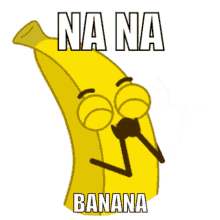 Nana Banana Na Na GIF - Nana Banana Na Na Banana GIFs