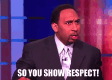 So You Show Respect Be Respectful GIF - So You Show Respect Be Respectful Stephen A Smith GIFs