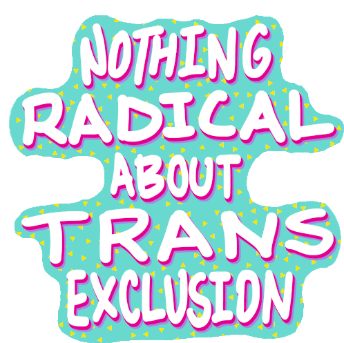 Nothing Radical About Trans Exclusion Text Sticker - Nothing Radical About Trans Exclusion Text Trans Stickers