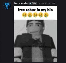 a picture of a man with the words " free robux in my bio " on it