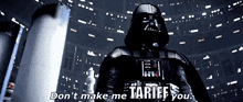 darth vader from star wars says don 't make me tariff you