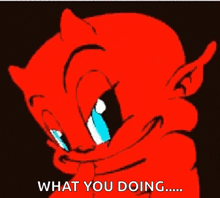 a cartoon devil is smiling and asking what you doing .