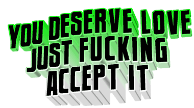 You Deserve Love Just Fucking Accept It Animated Text Sticker - You Deserve Love Just Fucking Accept It Animated Text Text Stickers