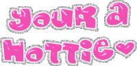 a pink and silver text that says your a hottie on a white background