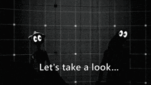 two cartoon characters are standing next to each other with the words let 's take a look below them
