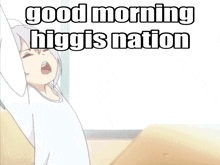 a picture of a girl with the words good morning higgis nation below her
