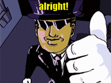 a man wearing a top hat and sunglasses giving a thumbs up with the words alright behind him