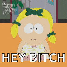 a cartoon of a girl from south park with the words hey bitch below her