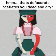 a cartoon of a girl with the words " thats defacute * deflates you dead and dry * " on the bottom