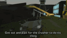 gta grand theft auto gta lcs gta one liners get out and wait for the crusher to do its thing