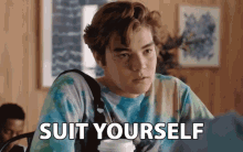 Suit Yourself If You Say So GIF