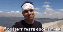 It Doesnt Taste Good Either Not Good GIF