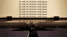 a typewriter with the words no 10k no website only spam