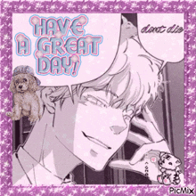 a picture of a man with the words have a great day written on it