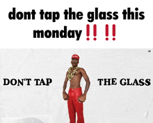 a picture of a shirtless man with the words " do n't tap the glass this monday " on the bottom