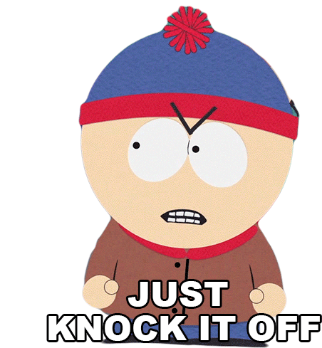 Just Knock It Off Stan Marsh Sticker - Just Knock It Off Stan Marsh South Park Stickers