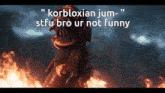 korbloxian jum- stfu bro ur not funny is displayed on a screen