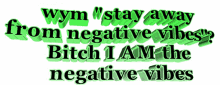 bitch toxic stay away from negative vibes text i am the negative vibes