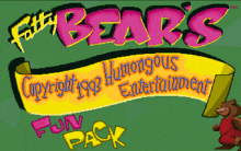 a poster for fatty bear 's copyright 1993 humorous entertainment fun pack