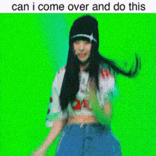 a woman is dancing on a green screen with the words can i come over and do this below her