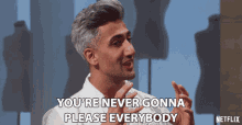 You Re Never Gonna Please Everybody Be Who You Are GIF - You Re Never Gonna Please Everybody Be Who You Are Careless GIFs