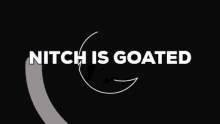 Nitch Is GIF - Nitch Is Goated GIFs