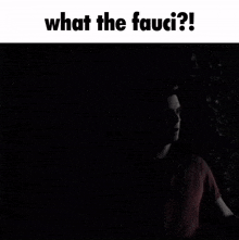 a black background with what the fauci written on it