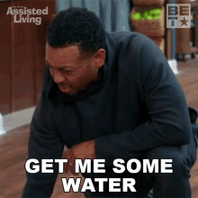 Get Me Some Water Jeremy GIF - Get Me Some Water Jeremy Assisted Living GIFs