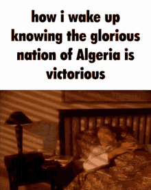 How I Wake Up Knowing The Glorious Nation Of Algeria Is Victorious GIF - How I Wake Up Knowing The Glorious Nation Of Algeria Is Victorious GIFs