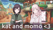 two anime girls are standing next to each other with the words kat and momo < 3 above them .