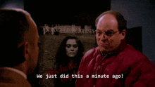 We Just Did This A Minute Ago Seinfeld GIF - We Just Did This A Minute Ago Seinfeld George GIFs